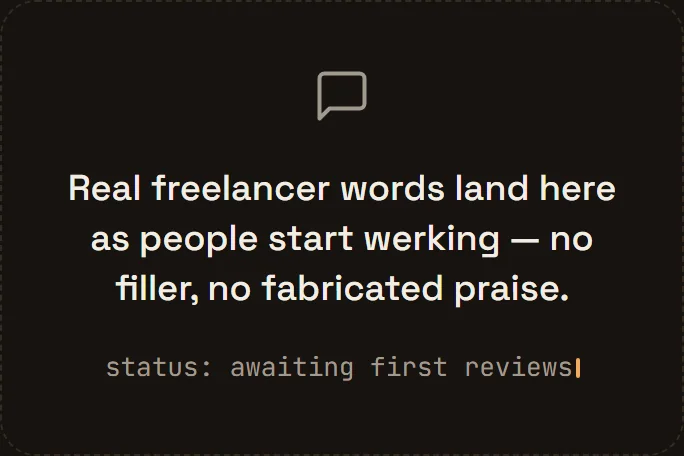 The homepage's reviews block: Real freelancer words land here as people start werking — no filler, no fabricated praise. Status: awaiting first reviews.